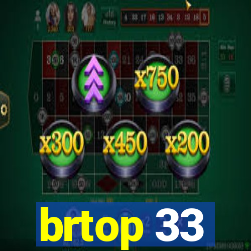 brtop 33