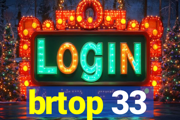 brtop 33