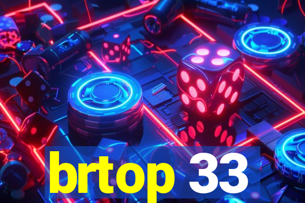 brtop 33