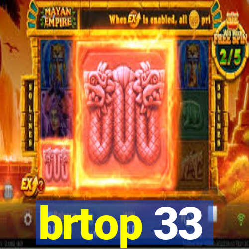 brtop 33