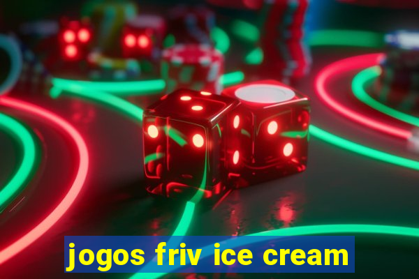 jogos friv ice cream