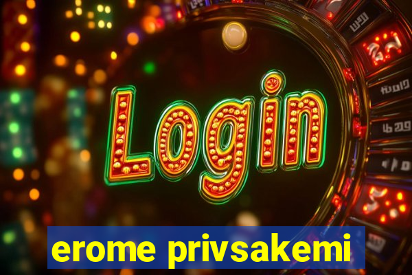 erome privsakemi