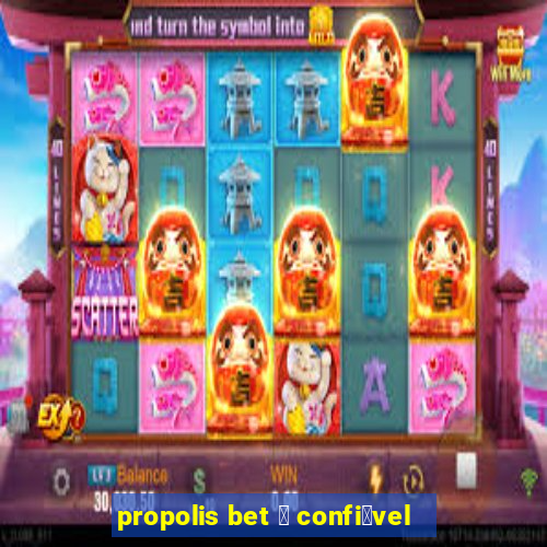 propolis bet 茅 confi谩vel