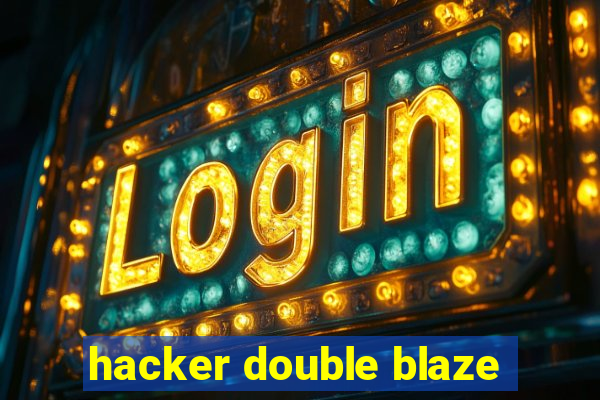 hacker double blaze