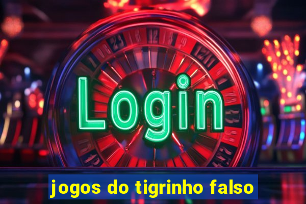 jogos do tigrinho falso