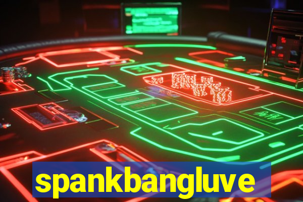 spankbangluve