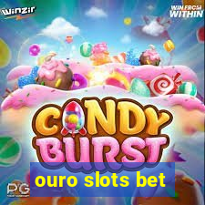 ouro slots bet