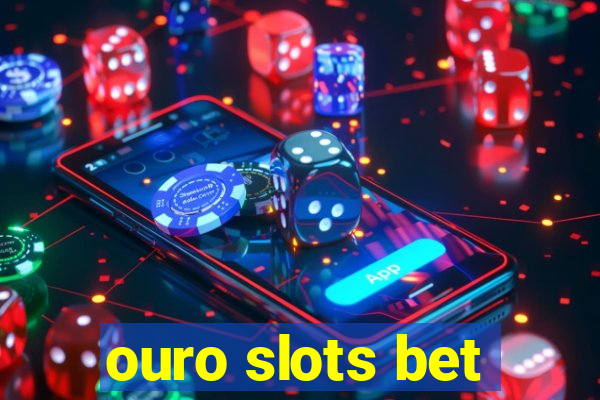 ouro slots bet