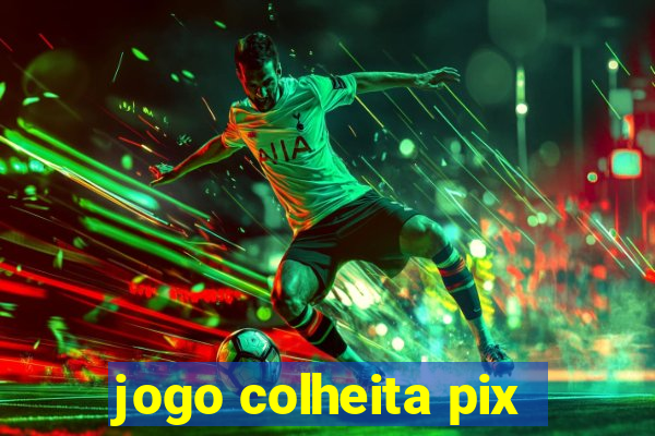 jogo colheita pix