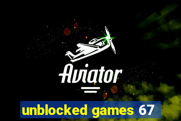 unblocked games 67