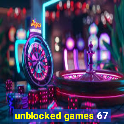 unblocked games 67