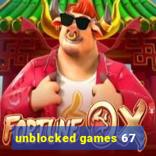 unblocked games 67