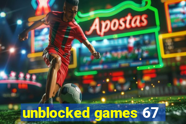 unblocked games 67