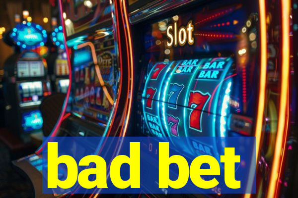 bad bet