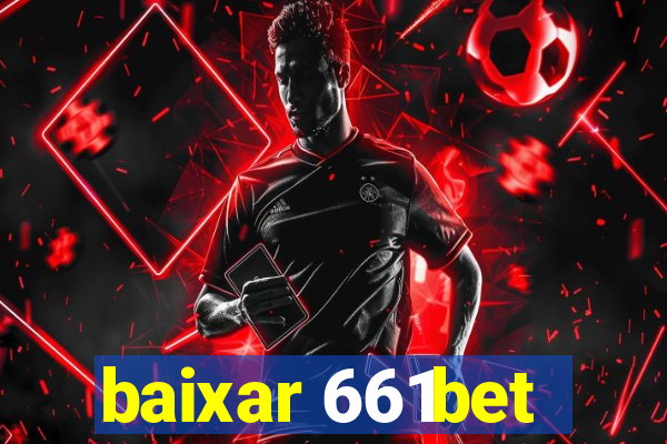 baixar 661bet