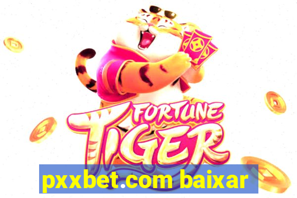 pxxbet.com baixar