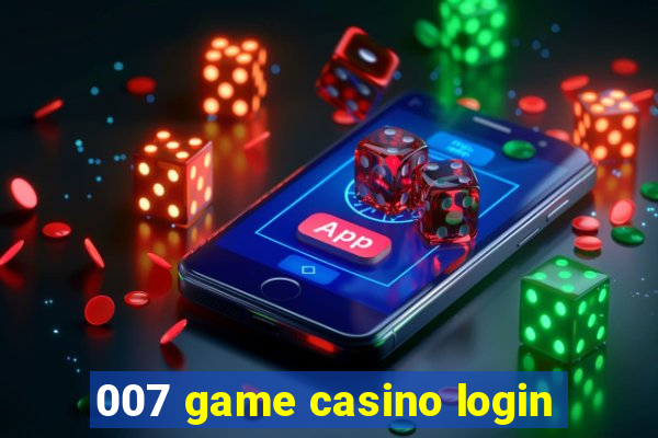 007 game casino login