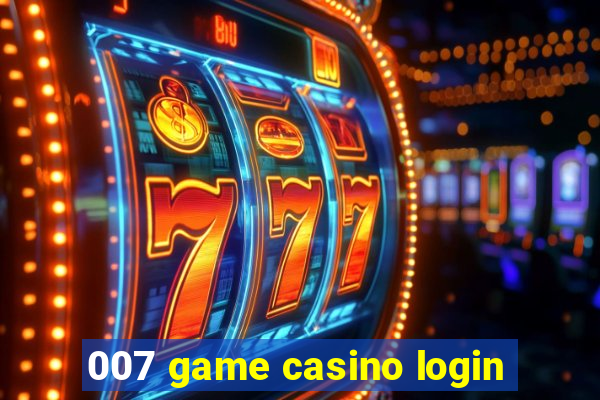 007 game casino login