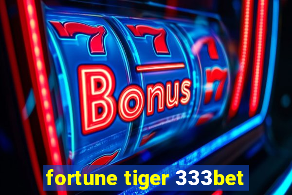 fortune tiger 333bet