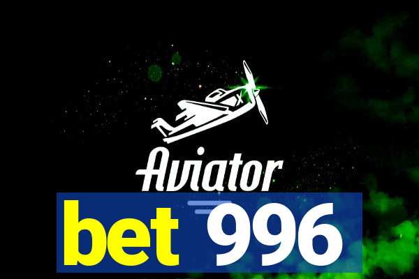 bet 996