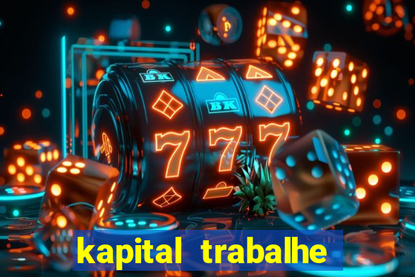 kapital trabalhe conosco porto velho