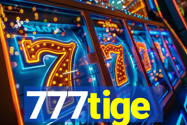 777tige