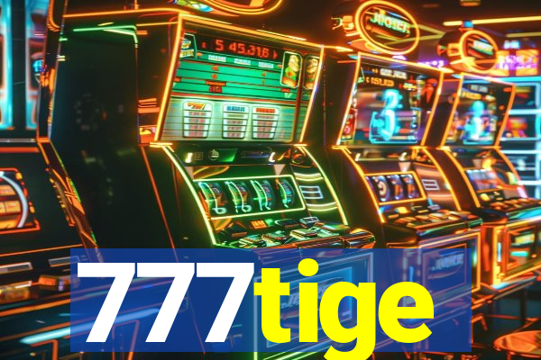 777tige