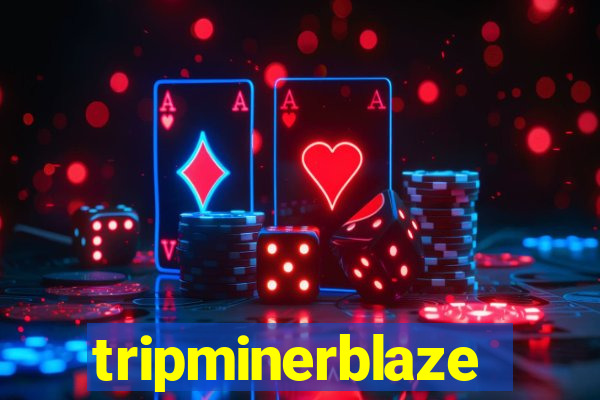 tripminerblaze