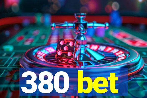 380 bet