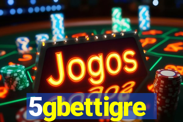 5gbettigre