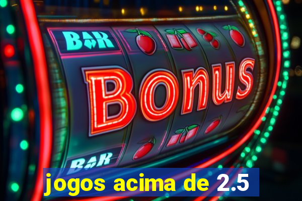 jogos acima de 2.5