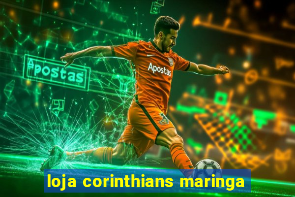 loja corinthians maringa