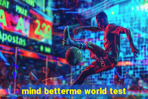 mind betterme world test