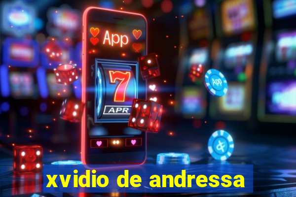 xvidio de andressa