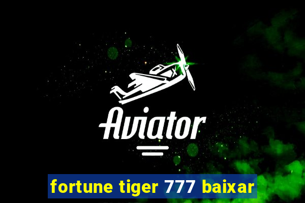 fortune tiger 777 baixar