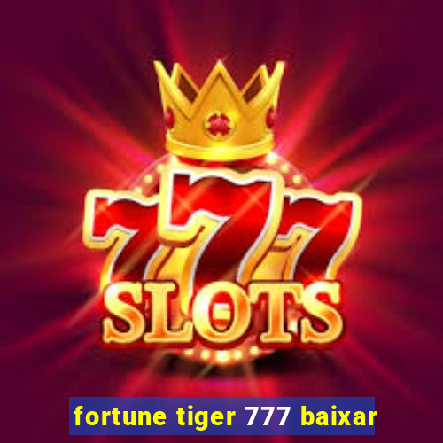 fortune tiger 777 baixar