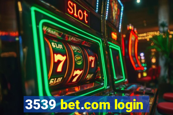 3539 bet.com login