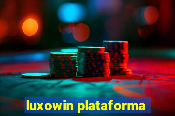 luxowin plataforma