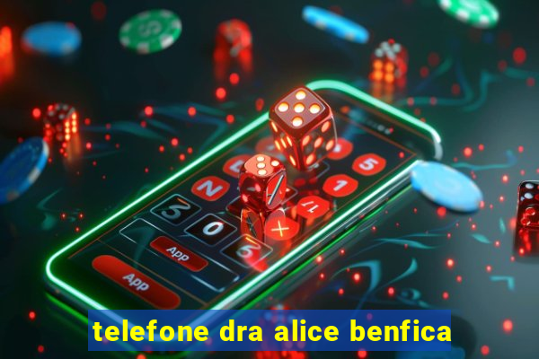 telefone dra alice benfica