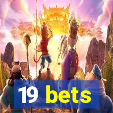 19 bets