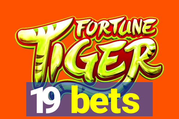 19 bets