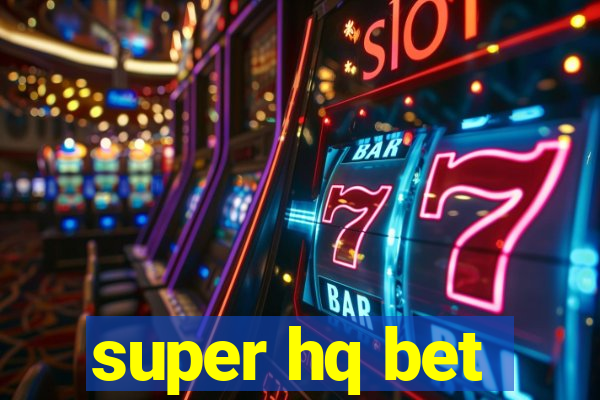 super hq bet