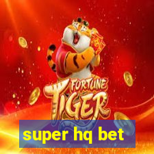 super hq bet