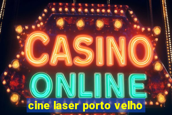 cine laser porto velho