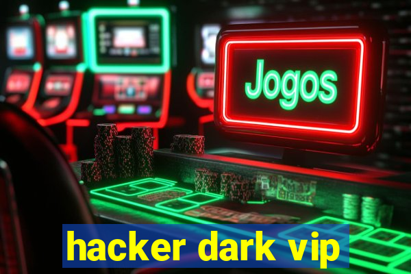 hacker dark vip