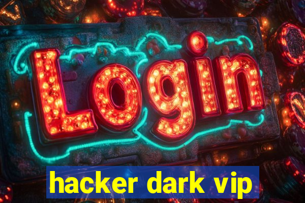 hacker dark vip