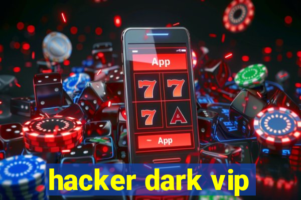 hacker dark vip