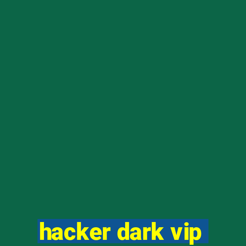 hacker dark vip