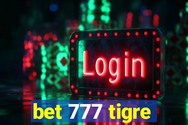 bet 777 tigre