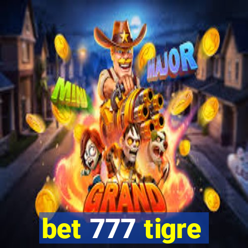 bet 777 tigre